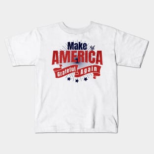 Make America Grateful Again Kids T-Shirt